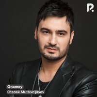 Otabek Mutalxo'jayev - Onamey