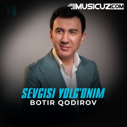 Botir Qodirov - Sevgisi yolg'onim